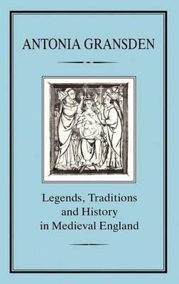 Legends, Tradition and History in Medieval England - Antonia Gransden - cover