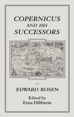 Copernicus and his Successors - Edwards Rosen - cover