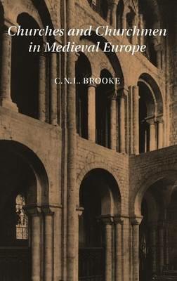Churches and Churchmen in Medieval Europe - C. N. L. Brooke - cover