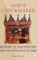 God's Clockmaker: Richard of Wallingford and the Invention of Time - John North - cover