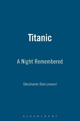 Titanic: A Night Remembered - Stephanie Barczewski - cover
