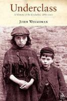 Underclass: A History of the Excluded, 1880-2000 - John Welshman - cover
