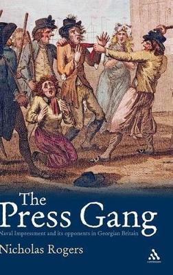 The Press Gang: Naval Impressment and its opponents in Georgian Britain - Nicholas Rogers - cover