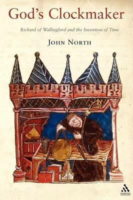 God's Clockmaker: Richard of Wallingford and the Invention of Time - John North - cover