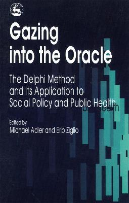 Gazing into the Oracle: The Delphi Method and its Application to Social Policy and Public Health - cover