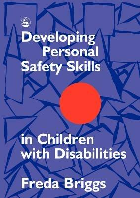Developing Personal Safety Skills in Children with Disabilities - Freda Briggs - cover