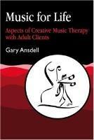 Music for Life: Aspects of Creative Music Therapy with Adult Clients - Gary Ansdell - cover