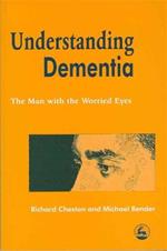 Understanding Dementia: The Man with the Worried Eyes