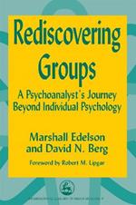 Rediscovering Groups: A Psychoanalyst's Journey Beyond Individual Psychology