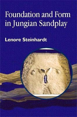 Foundation and Form in Jungian Sandplay - Lenore Steinhardt - cover