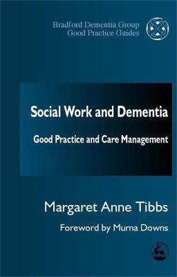 Social Work and Dementia: Good Practice and Care Management - Margaret Anne Tibbs - cover