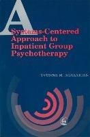 A Systems-Centered Approach to Inpatient Group Psychotherapy - Yvonne M Agazarian - cover
