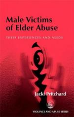 Male Victims of Elder Abuse: Their Experiences and Needs