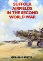 Suffolk Airfields in the Second World War - Graham Smith - cover