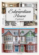 The Edwardian House Explained: A Brief History of British Architecture from 1900-1914