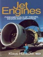 Jet Engines: Fundamentals of Theory, Design and Operation - Klaus Hunecke - cover