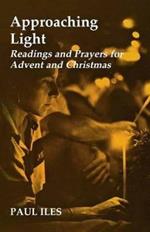 Approaching Light: Readings and Prayers for Advent and Christmas