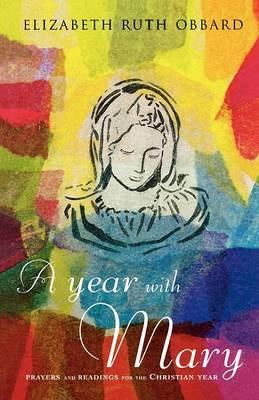 A Year with Mary: Prayers and Readings for the Christian Year - Elizabeth Ruth Obbard - cover