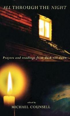 All Through the Night: Prayers and Readingsfrom Dusk till Dawn - MIchael Counsell - cover