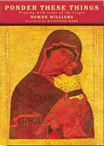 Ponder These Things: Praying with Icons of the Virgin