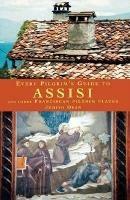 Every Pilgrim's Guide to Assisi: And Other Franciscan Pilgrim Places