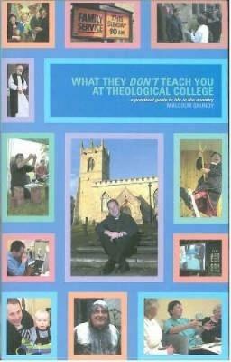 What They Don't Teach You at Theological College: A Practical Guide to Life in the Ministry - Malcolm Grundy - cover