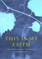 This is My Faith: A Personal Guide to Confirmation and Holy Communion - Douglas Dales - cover