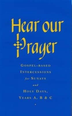 Hear Our Prayer: Gospel-Based Intercessions for Sundays and Holy Days - Raymond Chapman - cover