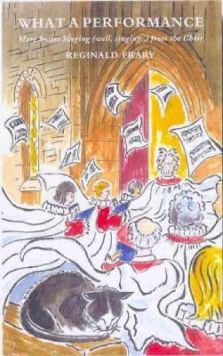 What A Performance: More Sweet Singing (well, singing ...) from the Choir - Reg Frary - cover