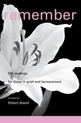 Remember: 100 Readings for Bereavement - Robert Atwell - cover