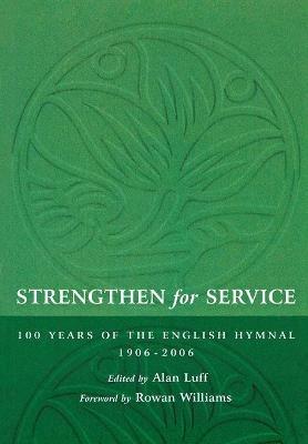 Strengthen for Service: One Hundred Years of the English Hymnal 1906-2006 - cover