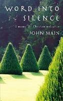 Word into Silence: A Manual for Christian Meditation - John Main - cover
