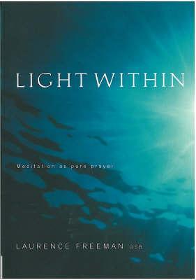 Light Within: Meditation as Pure Prayer - Laurence Freeman - cover