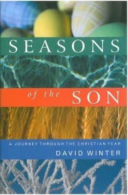 Seasons of the Son: A Journey Through the Christian Year - David Winter - cover