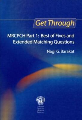 Get Through MRCPCH Part 1: Best of Fives and Extended Matching Questions - Nagi Barakat - cover
