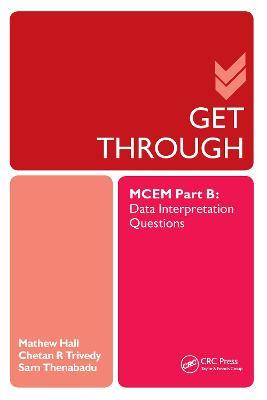 Get Through MCEM Part B: Data Interpretation Questions - Matthew Hall,Sam Thanabadu,Chetan Trivedy - cover