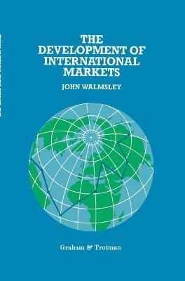 The Development of International Markets - J. Walmsley - cover