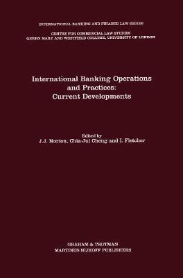 International Banking Operations and Practices: Current Developments: Current Developments - Joseph J. Norton,I. Fletcher,Chia-Jui Cheng - cover