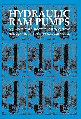 Hydraulic Ram Pumps: A guide to ram pump water supply systems - T. Jeffrey - cover