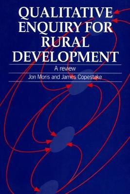 Qualitative Enquiry for Rural Development: A review - Jon Moris,James Copestake - cover