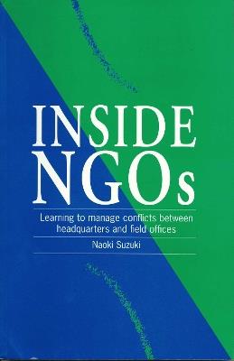Inside NGOs: Managing conflicts between headquarters and the field offices in non-governmental organizations - Naoki Suzuki - cover