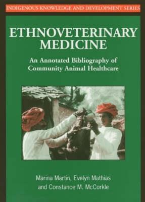 Ethnoveterinary Medicine: An annotated bibliography of community animal healthcare - Marina Martin - cover