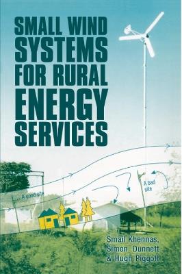 Small Wind Systems for Rural Energy Services - Smail Khennas,Hugh Piggott,Simon Dunnett - cover