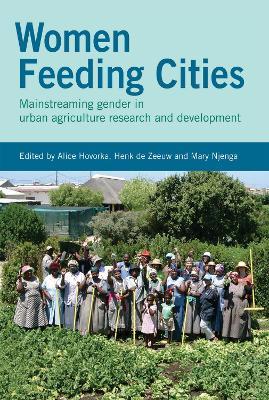 Women Feeding Cities: Mainstreaming Gender in Urban Agriculture and Food Security - cover