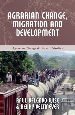 Agrarian Change, Migration and Development - Henry Veltmeyer,Raúl Delgado Wise - cover