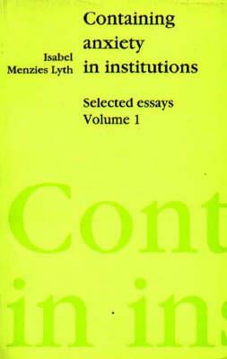 Containing Anxiety in Institutions - Isabel E. P. Menzies- Lyth - cover