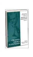 Creative Choice in Hypnosis: The Seminars, Workshops and Lectures of Milton H. Erickson - Milton Erikson - cover