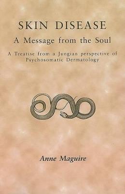 Skin Disease: A Message from the Soul - A. Maguire - cover