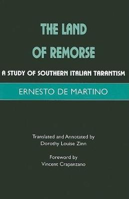 The Land of Remorse: A Study of Southern Italian Tarantism - Ernesto de Martino - cover