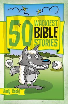 50 Wackiest Bible Stories - Andy Robb - cover